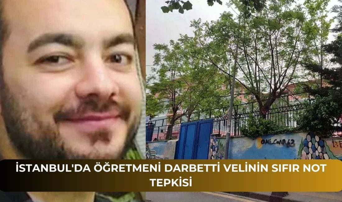 İstanbul’da Öğretmeni Darbetti Velinin Sıfır Not Tepkisi