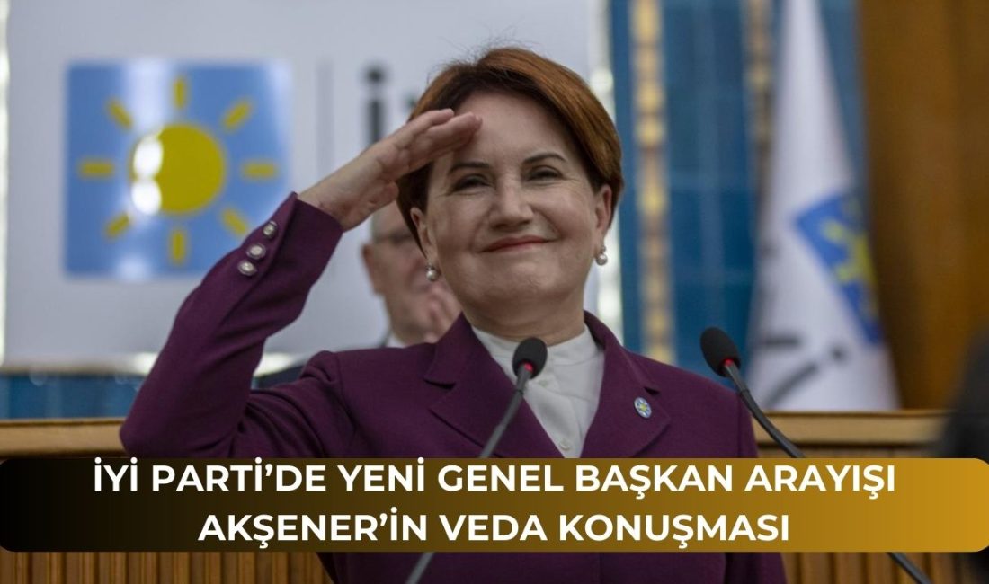 İYİ Parti’de Yeni Genel Başkan Arayışı Akşener’in Veda Konuşması