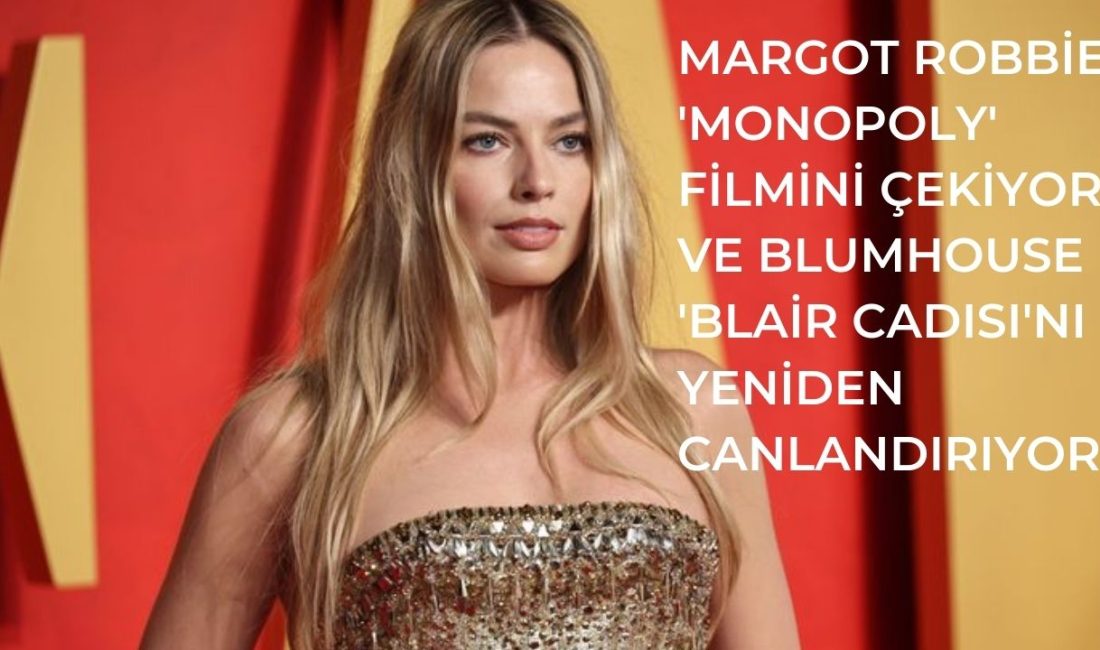 Margot Robbie ‘Monopoly’ filmini çekiyor ve Blumhouse ‘Blair Cadısı’nı yeniden canlandırıyor